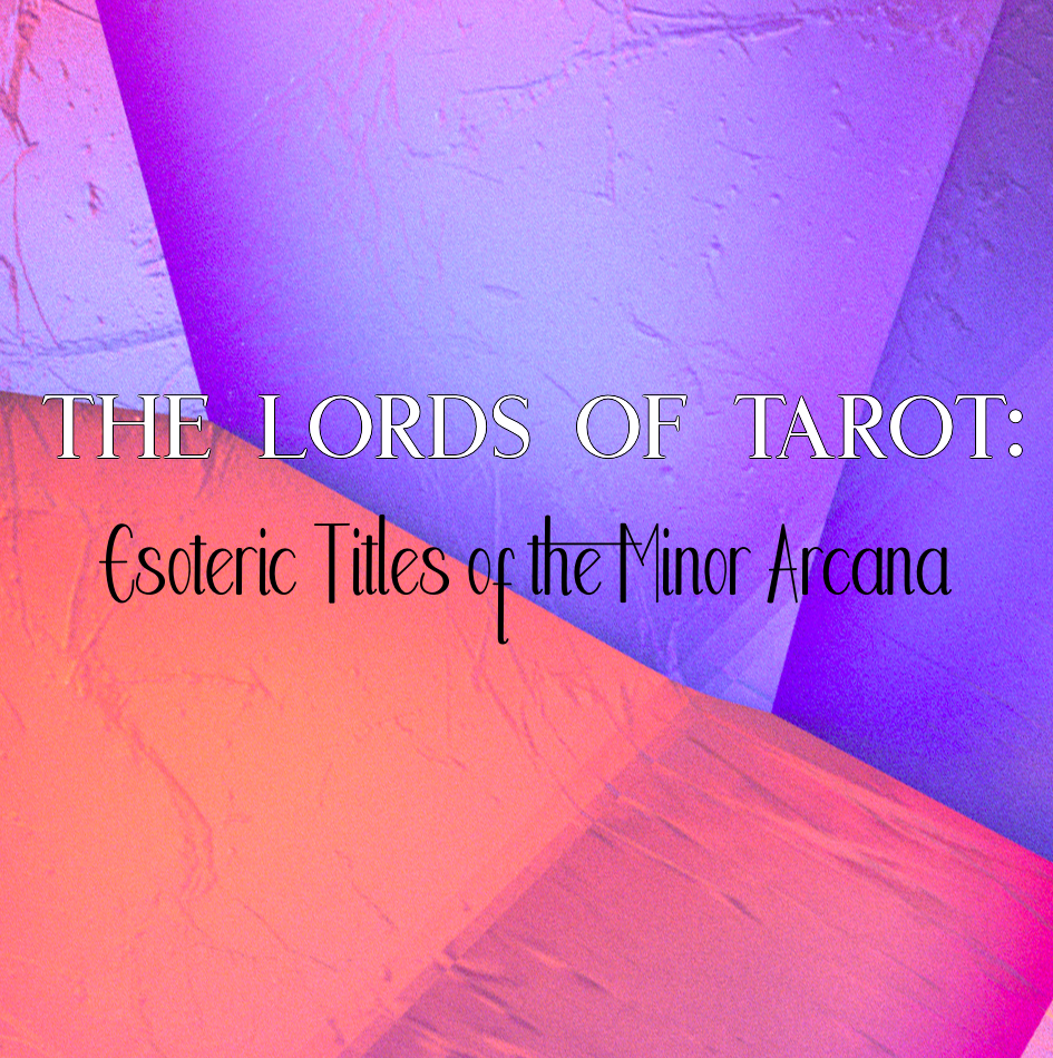The Lords of Tarot: Esoteric Titles of the Minor Arcana